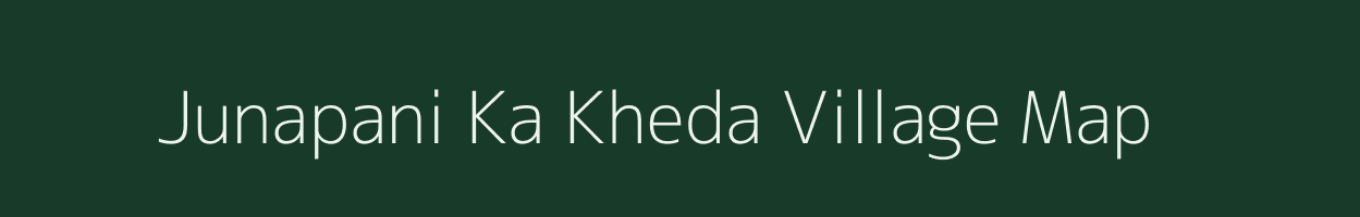 Junapani Ka Kheda village map in Madhya Pradesh
