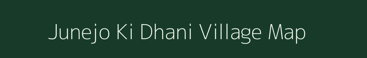 Junejo Ki Dhani village map in Rajasthan