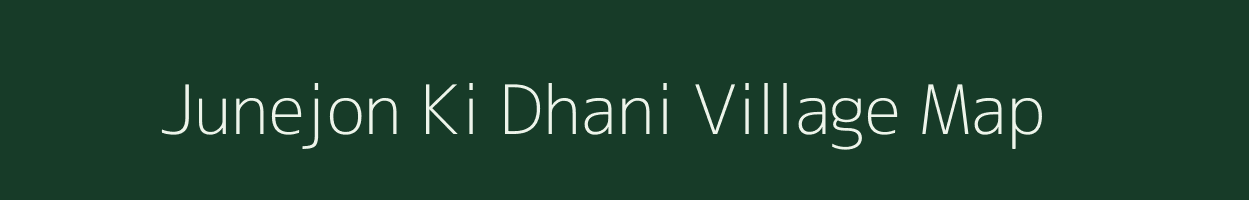 Junejon Ki Dhani village map in Rajasthan