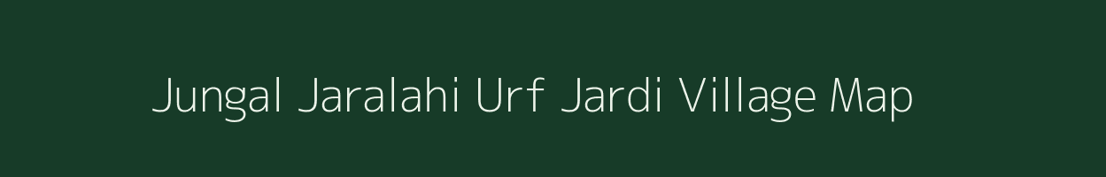 Jungal Jaralahi Urf Jardi village map in Uttar Pradesh