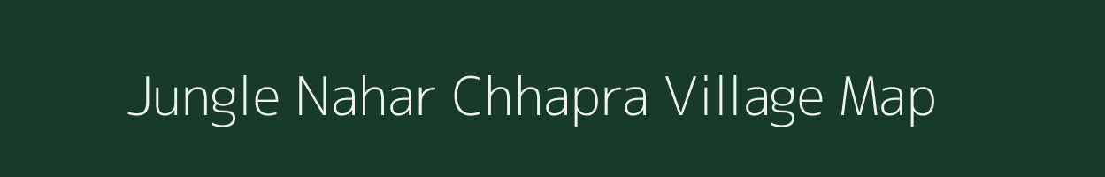 Jungle Nahar Chhapra village map in Uttar Pradesh