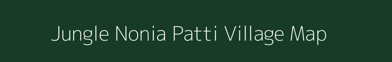 Jungle Nonia Patti village map in Uttar Pradesh