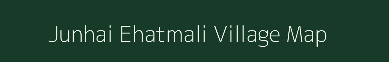 Junhai Ehatmali village map in Uttar Pradesh