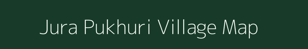 Jura Pukhuri village map in Assam