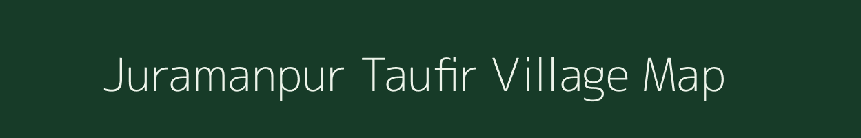 Juramanpur Taufir village map in Bihar