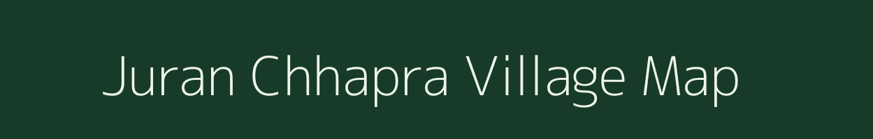 Juran Chhapra village map in Bihar