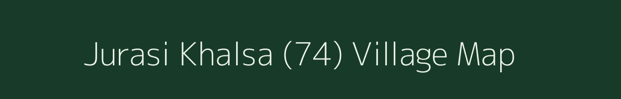 Jurasi Khalsa (74) village map in Haryana