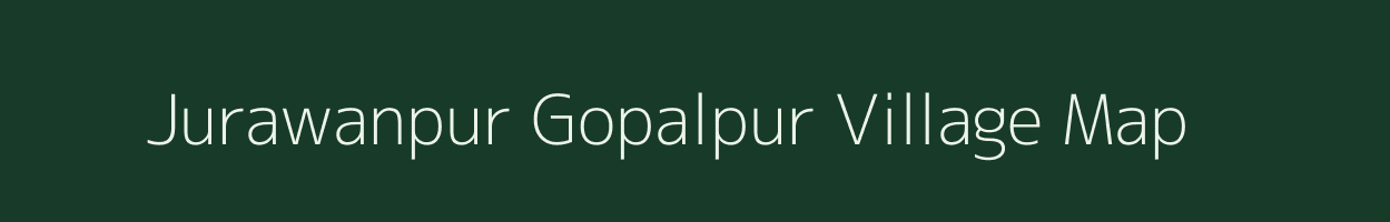 Jurawanpur Gopalpur village map in Bihar