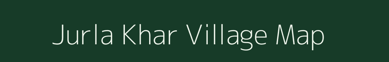 Jurla Khar village map in Chhattisgarh