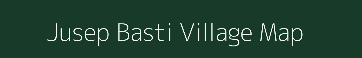 Jusep Basti village map in Assam