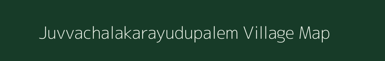 Juvvachalakarayudupalem village map in Andhra Pradesh