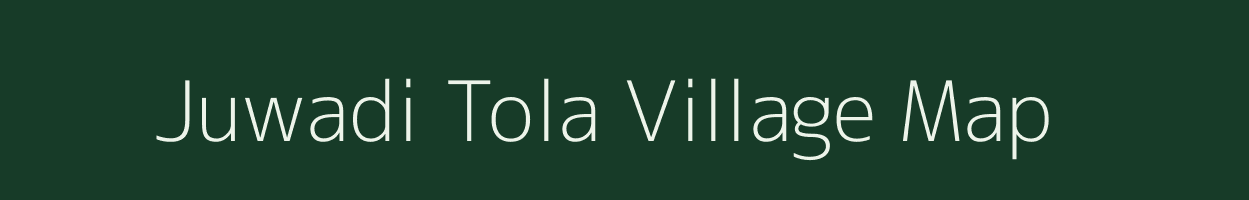 Juwadi Tola village map in Madhya Pradesh