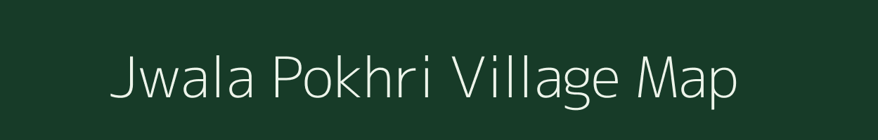 Jwala Pokhri village map in Uttarakhand