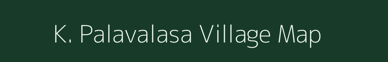 K. Palavalasa village map in Andhra Pradesh