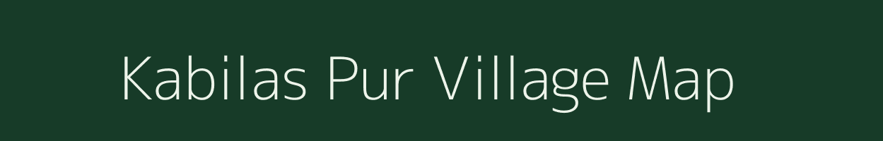 Kabilas Pur village map in Uttar Pradesh