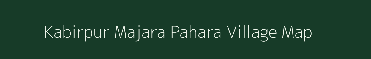 Kabirpur Majara Pahara village map in Uttar Pradesh