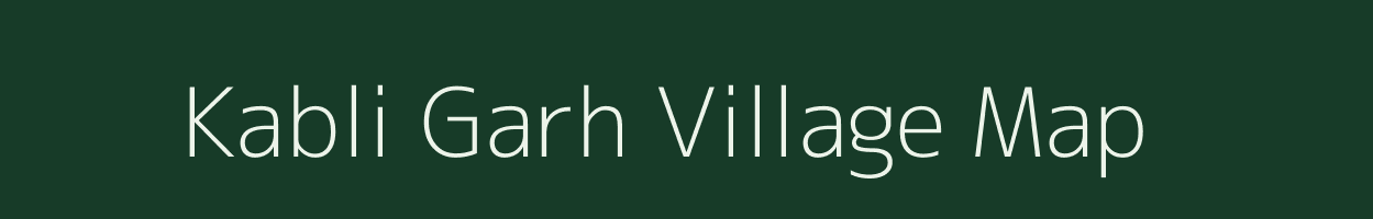 Kabli Garh village map in Rajasthan