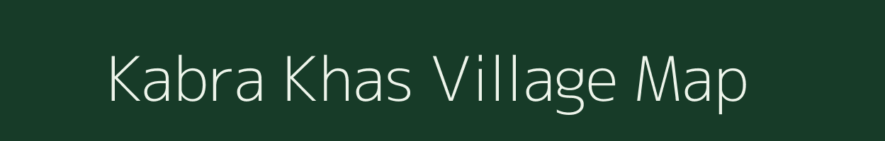 Kabra Khas village map in Uttar Pradesh