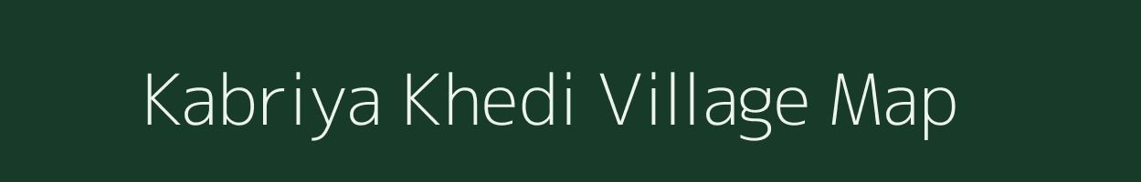 Kabriya Khedi village map in Madhya Pradesh