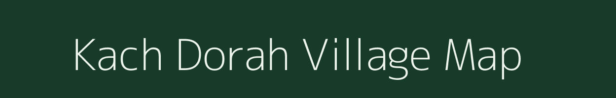 Kach Dorah village map in Jammu & Kashmir