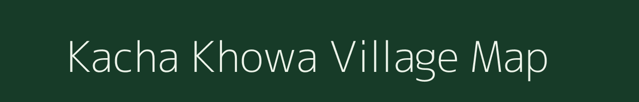 Kacha Khowa village map in Assam