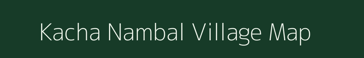 Kacha Nambal village map in Jammu & Kashmir