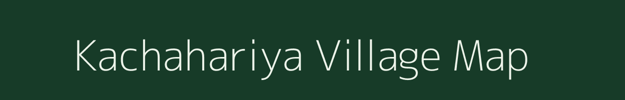 Kachahariya village map in Madhya Pradesh