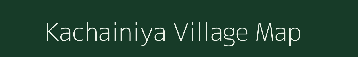 Kachainiya village map in Bihar