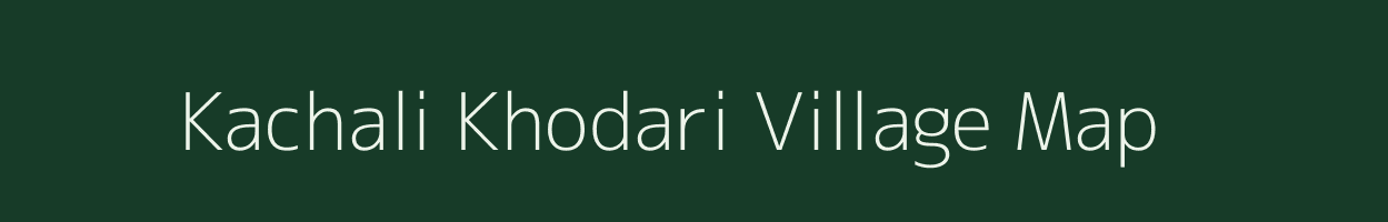 Kachali Khodari village map in Madhya Pradesh