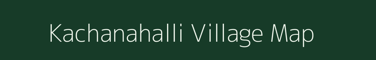 Kachanahalli village map in Karnataka