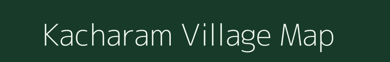 Kacharam village map in Andhra Pradesh