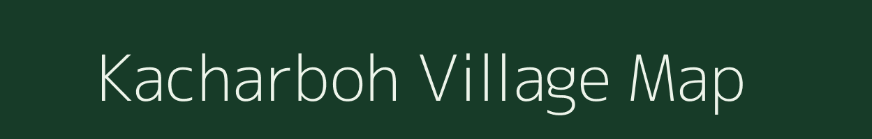 Kacharboh village map in Madhya Pradesh