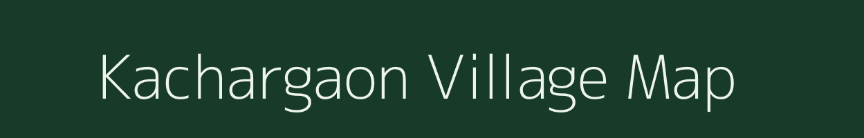 Kachargaon village map in Madhya Pradesh