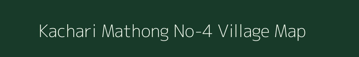 Kachari Mathong No-4 village map in Assam