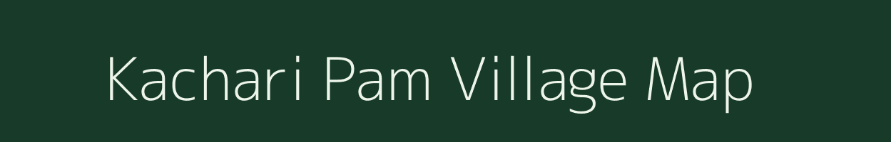 Kachari Pam village map in Assam