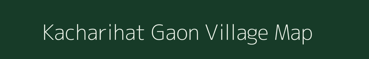 Kacharihat Gaon village map in Assam