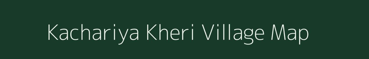 Kachariya Kheri village map in Rajasthan