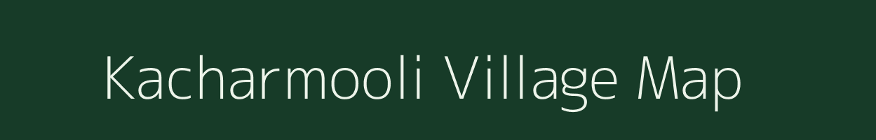 Kacharmooli village map in Madhya Pradesh