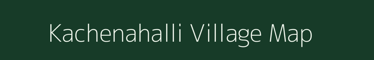 Kachenahalli village map in Karnataka