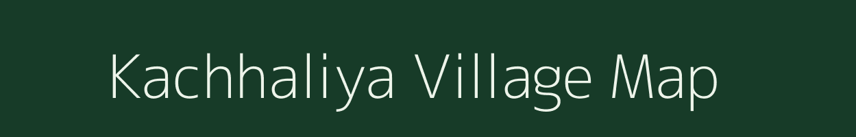 Kachhaliya village map in Rajasthan