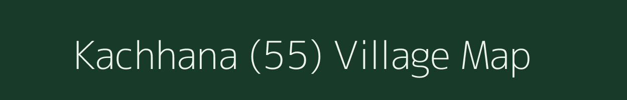 Kachhana (55) village map in Haryana