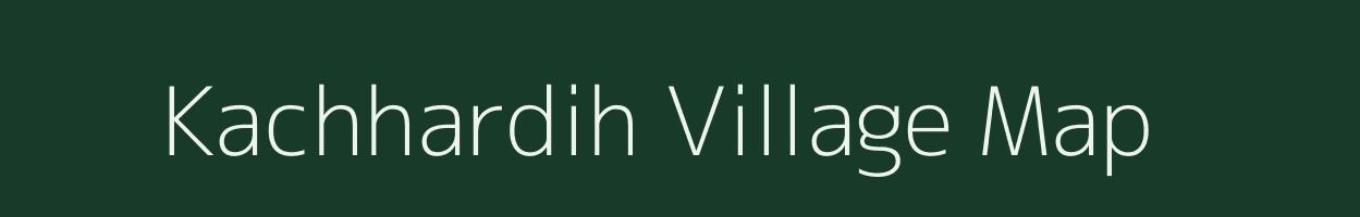 Kachhardih village map in Chhattisgarh