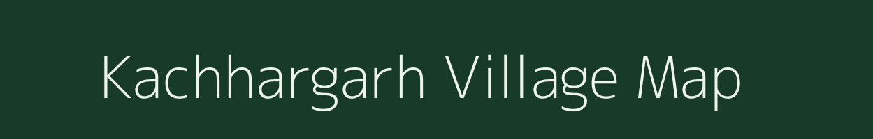 Kachhargarh village map in Madhya Pradesh