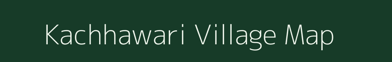 Kachhawari village map in Chhattisgarh