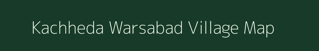 Kachheda Warsabad village map in Uttar Pradesh