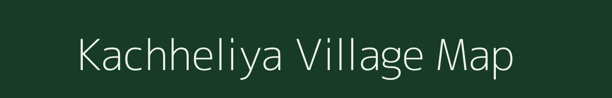 Kachheliya village map in Uttar Pradesh