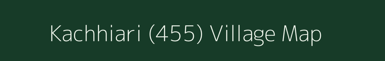 Kachhiari (455) village map in Himachal Pradesh