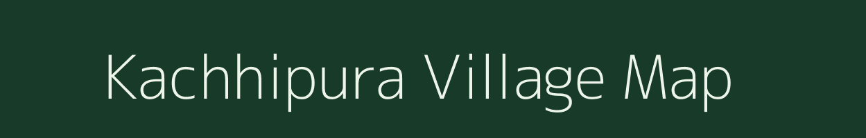 Kachhipura village map in Rajasthan