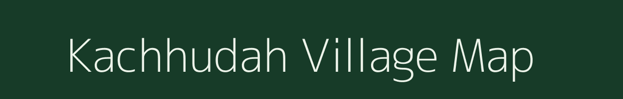 Kachhudah village map in Bihar