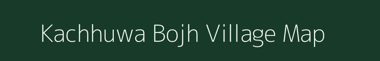 Kachhuwa Bojh village map in Uttar Pradesh
